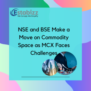 NSE and BSE Make a Move on Commodity Space