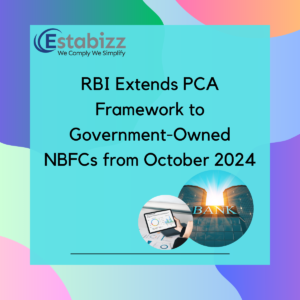 RBI Extends PCA Framework to Government-Owned NBFCs from October 2024