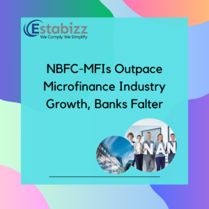 NBFC-MFIs Outpace Microfinance Industry Growth