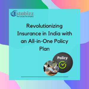 Revolutionizing Insurance in India with an All-in-One Policy Plan