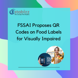 FSSAI Proposes QR Codes on Food Labels for Visually Impaired