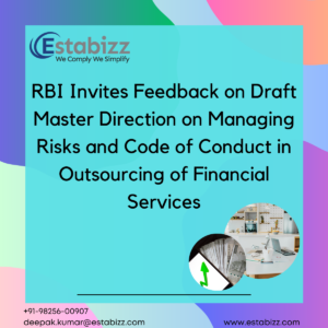 RBI Invites Feedback on Draft Master Direction on Managing Risks and Code of Conduct in Outsourcing of Financial Services