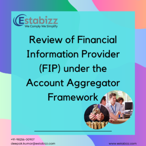 Review of Financial Information Provider (FIP) under the Account Aggregator Framework