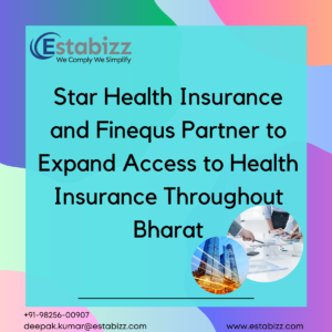 Star Health Insurance and Finequs Partner to Expand Access to Health Insurance Throughout Bharat