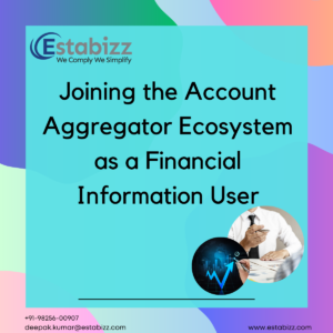 Joining the Account Aggregator Ecosystem as a Financial Information User