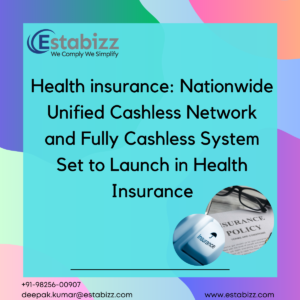 Health insurance: Nationwide Unified Cashless Network and Fully Cashless System Set to Launch