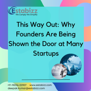 Why Founders Are Being Shown the Door at Many Startups