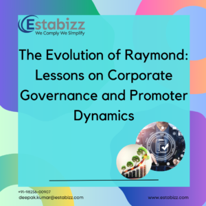 The Evolution of Raymond: Lessons on Corporate Governance and Promoter Dynamics