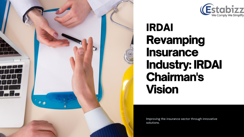 Revamping Insurance Industry: IRDAI Chairman's Vision